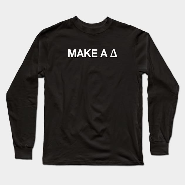 To make a Δ, be the Δ Long Sleeve T-Shirt by codeWhisperer